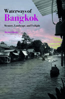 Waterways of Bangkok : Memory, Landscape and Twilight-9789813252783
