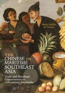 The Chinese in Maritime Southeast Asia : Trade and Merchant Communities in 17th-century Insulindia-9789813252806