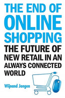 End Of Online Shopping, The: The Future Of New Retail In An Always Connected World-9789813274761