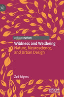 Wildness and Wellbeing : Nature, Neuroscience, and Urban Design-9789813299221
