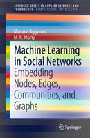 Machine Learning in Social Networks : Embedding Nodes, Edges, Communities, and Graphs-9789813340213