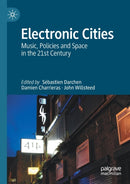 Electronic Cities : Music, Policies and Space in the 21st Century-9789813347434