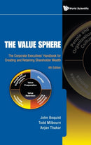 Value Sphere, The: The Corporate Executives' Handbook For Creating And Retaining Shareholder Wealth (4th Edition)-9789814277969