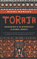 Toraja : Misadventures of a Social Anthropologist in Sulawesi, Indonesia-9789814423465