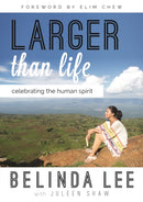 Larger Than Life : Celebrating the Human Spirit-9789814561181