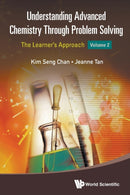Understanding Advanced Chemistry Through Problem Solving: The Learner's Approach - Volume 2-9789814590990