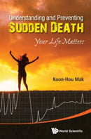 Understanding And Preventing Sudden Death: Your Life Matters-9789814641142