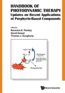 Handbook Of Photodynamic Therapy: Updates On Recent Applications Of Porphyrin-based Compounds-9789814719643