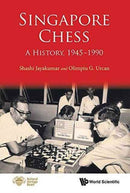 Singapore Chess: A History, 1945-1990-9789814733212