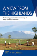 A View from the Highlands : Archaeology and Settlement History of West Sumatra, Indonesia-9789814843010