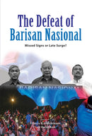 The Defeat of Barisan Nasional : Missed Signs or Late Surge?-9789814843898