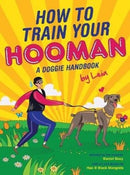 How to train  your Hooman : A doggie handbook by Leia-9789814868877
