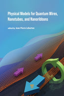 Physical Models for Quantum Wires, Nanotubes, and Nanoribbons-9789814877916