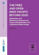 The Free and Open Indo-Pacific Beyond 2020 : Similarities and Differences between the Trump Administration and a Democrat White House-9789814881692