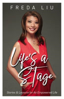 Life's A Stage : Stories and Lessons for an Empowered Life-9789814928274