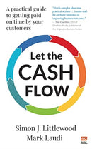 Let the Cash Flow : A practical guide to getting paid on time by your customers-9789814928298