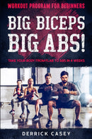 Workout Program For Beginners : BIG BICEPS BIG ABS! - Take Your Body From Flab To Abs in 4 Weeks-9789814952156