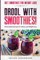 Diet Smoothies For Weight Loss : DROOL WITH SMOOTHIES - 50 Smoothie Recipes For Detox and Weight Loss-9789814952224