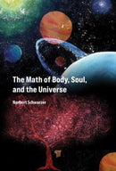 The Math of Body, Soul, and the Universe-9789814968249