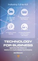 Technology for Business : Application of the Advances in Industry 4.0 to Small to Medium Sized Enterprises-9789814968706