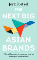 The Next Big Asian Brands : Who Will Emerge Stronger and Smarter in the Post-Covid World?-9789815009644