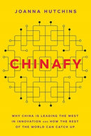 Chinafy : Why China is leading the West  in innovation and how the rest  of the world can catch up-9789815044508