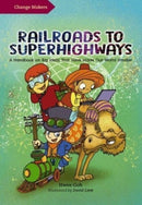 Railroads to Superhighways : A Handbook on Big Ideas That Have Made Our World Smaller-9789815066005