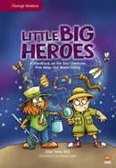 Little Big Heroes : A Handbook on the Tiny Creatures That Keep Our World Going-9789815066029