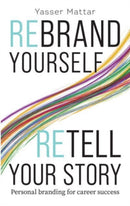 Rebrand Yourself, Retell Your Story : Personal Branding for Career Success-9789815066708