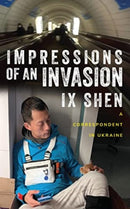 Impressions of an Invasion : A Correspondent in Ukraine-9789815113358