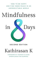 Mindfulness in 8 Days : How to Be Happy and Find Inner Peace in an Unpredictable World-9789815113839