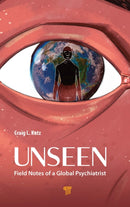 Unseen : Field Notes of a Global Psychiatrist-9789815129427