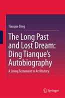 The Long Past and Lost Dream: Ding Tianque's Autobiography
