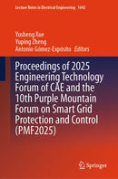 Proceedings of 2025 Engineering Technology Forum of CAE and the 10th Purple Mountain Forum on Smart Grid Protection and Control (PMF2025)