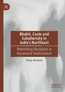 Bhakti, Caste and Subalternity in India's Northeast