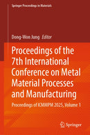 Proceedings of the 7th International Conference on Metal Material Processes and Manufacturing