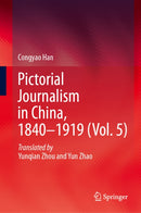 Pictorial Journalism in China, 1840–1919 (Vol. 5)