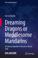 Dreaming Dragons or Meddlesome Mandarins : A Journey Together to Uncover China's Soul-9789819515523