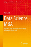 Data Science MBA : Big Data, Digitalization, and Strategy; With Applications in R-9789819524327