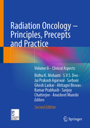 Radiation Oncology - Principles, Precepts and Practice : Volume II- Clinical Aspects-9789819551705