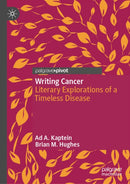 Writing Cancer : Literary Explorations of a Timeless Disease-9789819565009