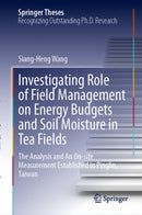 Investigating Role of Field Management on Energy Budgets and Soil Moisture in Tea Fields