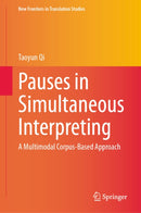 Pauses in Simultaneous Interpreting : A Multimodal Corpus-Based Approach-9789819568048