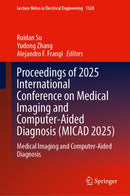 Proceedings of 2025 International Conference on Medical Imaging and Computer-Aided Diagnosis (MICAD 2025)