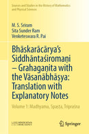 Bhaskaracarya's Siddhantasiromani – Grahaganita with the Vasanabhasya: Translation with Explanatory Notes