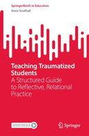 Teaching Traumatized Students : A Structured Guide to Reflective, Relational Practice-9789819604081