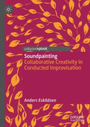 Soundpainting : Collaborative Creativity in Conducted Improvisation-9789819616893