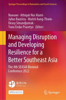 Managing Disruption and Developing Resilience for a Better Southeast Asia : The 4th SEASIA Biennial Conference 2022-9789819621156
