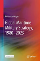 Global Maritime Military Strategy, 1980-2023-9789819623983