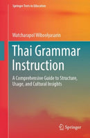 Thai Grammar Instruction : A Comprehensive Guide to Structure, Usage, and Cultural Insights-9789819644865